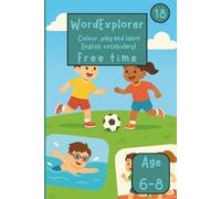 Word Explorer 18 - Colour, play and learn English! Free time activities: Fun Activity Book for Kids Ages 6-8 - Coloring, writing and tracing