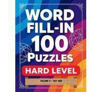 Word Fill-In 100 Puzzles - Hard Level - Volume 8: Keep Your Mind Active with 100 Hard-Level Word Puzzles
