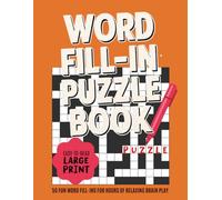 Word Fill in Puzzle Book for Adults: 50 Full-Page Word Fill-In Puzzles for Adults - Large Print Brain Teasers for Calm, Focus & Memory Support | 8.5 x 11" 118 pages