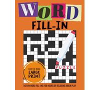 Word Fill in Puzzle Book for Adults: 50 Full-Page Word Fill-In Puzzles for Adults - Large Print Brain Teasers for Calm, Focus & Memory Support | 8.5 x 11" 118 pages