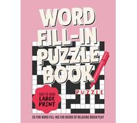 Word Fill in Puzzle Book for Adults: 50 Full-Page Word Fill-In Puzzles for Adults - Large Print Brain Teasers for Calm, Focus & Memory Support | 8.5 x 11" 118 pages