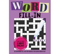 Word Fill in Puzzle Book for Adults: 50 Full-Page Word Fill-In Puzzles for Adults - Large Print Brain Teasers for Calm, Focus & Memory Support | 8.5 x 11" 118 pages