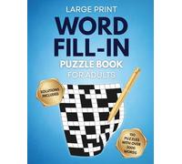 Word Fill In Puzzle Book For Adults: Challenging 150 Word Fill In With Over 3000 Large Print Word Puzzles For Adults, Word Fill It In Puzzle Book For Seniors And Young Adults