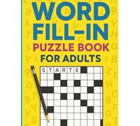 Word Fill-In Puzzle Book for Adults: Relaxing Fill-In Puzzles with Starter Words - Large Print, Easy-to-Read Format for Adults