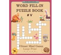 Word Fill-in Puzzle Book for Adults: Suitable for teens, adults, and seniors. Great for relaxation, focus, and memory improvement