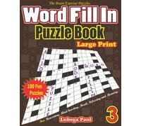 WORD FILL - IN PUZZLE BOOK LARGE PRINT VOLUME 3, FOR ADULTS: 100 Brain stimulating Puzzles for Adults (English Edition) with hours of endless Entertainment.
