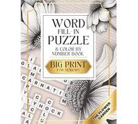Word Fill-in Puzzle & Color by Number Book for Seniors: Large Print Floral Activity Book with 24 Word Fill-ins with Starter Words and 18 Mystery Mosaic Puzzles for Relaxation