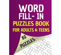 Word Fill In Puzzles Book For Adults, Seniors And Adults: Relaxing 80 Puzzles With Solution For All Ages