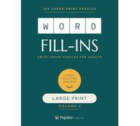 Word Fill-Ins Large Print Volume 2: 120 Criss-Cross Puzzles with Every Solution Verified - Easy to Challenging (Pepster Puzzles: Word Fill-Ins)