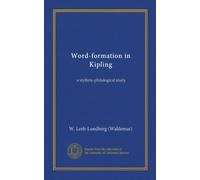 Word-formation in Kipling (Vol-1): a stylistic-philological study