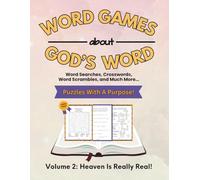 Word Games About God's Word: Word Searches, Crosswords, Word Scrambles, and Much More -- Puzzles With A Purpose! Volume 2: Heaven is Really Real! (Large Print)