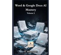 Word & Google Docs AI Mastery - Volume 2: Da Intermedio a Esperto: Documenti Potenziati dall'Intelligenza Artificiale (Hammer Social Mastery Series)