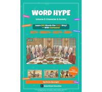 Word Hype Vol. 3: Character & Society: SAT Vocabulary with Cartoon Illustrations (Word Hype: Learn Big Words Through Cartoons)