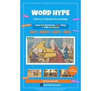 Word Hype Vol. 4: Character & Knowledge: SAT Vocabulary with Cartoon Illustrations (Word Hype: Learn Big Words Through Cartoons)
