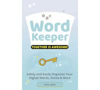Word Keeper Together is Awesome: Safely and Easily Organise Your Digital Words, Notes & More