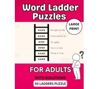 Word Ladder Puzzle Book for Adults: 50 Large Print Word Games with 6-Step Challenges and Solutions: A Fun and Brain-Boosting Puzzle Collection ... Activities for Adults and Seniors