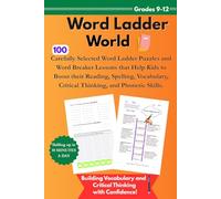Word Ladder World Grade 9-12: 100 Carefully Selected Word Ladder Puzzles and Word Breaker Lessons that Help Kids to Boost their Reading, Spelling, Vocabulary, Critical Thinking, and Phonetic Skills.