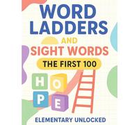 Word Ladders and Sight Words: The First 100