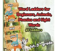 Word Ladders For Beginners, Animals, Phonics and Sight Words-60 Ladders: Reading Skills, Critical Thinking, and Vocabulary Building Activities for ... Phonics, Spelling, and Word Recognition.