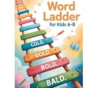 Word Ladders for Kids Ages 6-8: Fun 2-, 3- and 4-Letter Word Puzzle Activity Book to Boost Vocabulary and Spelling Skills