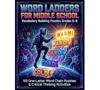 Word Ladders for Middle School: Vocabulary Building Puzzles Grades 6-8: 50 One-Letter Word Chain Puzzles & Critical Thinking Activities - Fun ... Edition Activity Book (The Word Ladder Vault)