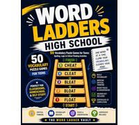 Word Ladders High School: 50 Vocabulary Puzzle Games for Teens: Spelling, Logic & Critical Thinking Activities (The Word Ladder Vault)