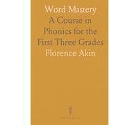Word Mastery: A Course in Phonics for the First Three Grades