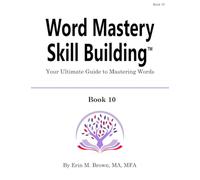 Word Mastery Skill Building -- Book 10: Your Ultimate Guide to Mastering Words