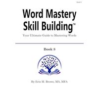 Word Mastery Skill Building -- Book 8: Your Ultimate Guide to Mastering Words