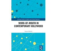 Word-of-Mouth in Contemporary Hollywood (Routledge Studies in Media and Cultural Industries)