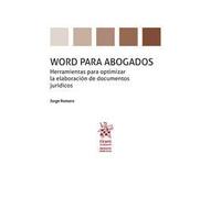 Word para abogados. Herramientas para optimizar la elaboración de documentos jurídicos (Abogacía práctica)