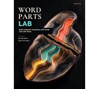 Word Parts Lab: Build Academic Vocabulary with Gr nd Latin Roots