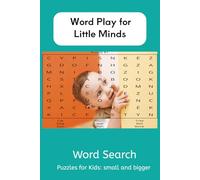 Word Play for Little Minds: Fun and Easy Word Puzzles for Kids Ages 3-6 to Learn Letters, Words, and Early Reading Skills I 6x9 inches, 120 pages I 50+ puzzles I