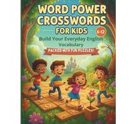 Word Power Crosswords for Kids Ages 8-12: Fun vocabulary-building crossword puzzles to boost everyday English at home and school