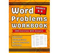 Word Problems Math Workbook Grades 5-6 With Addition, Subtraction, Multiplication And Division: Math Practice Workbook For 5th And 6th Grades 1000 Exercises With Answers