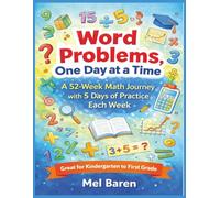 Word Problems, One Day at a Time: A 52-week math journey with 5 days of structured practice each w esigned for ages 5-7, this 216-page, 8.5 × 11 ... with clear progression and answers included.