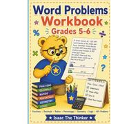 Word Problems Workbook for Kids Grades 5-6: 60+ Multi-Step Word Problems with Fractions, Decimals, Ratios, Percentages, Geometry and Logic | Grades 5-6 (Math Workbook Series)