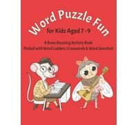 Word Puzzle Fun for Kids Aged 7 - 9: A Brain Boosting Activity Book Packed with Word Ladders, Crosswords & Word Searches