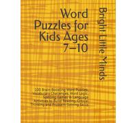 Word Puzzles for Kids Ages 7-10: 100 Brain-Boosting Word Puzzles, Vocabulary Challenges, Word Logic, Spelling Games & Language Activities to Build ... Skills (Bright Little Minds Brain Games)