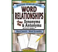 Word Relationships Vocabulary Builder: Activity Book 1 - Just Antonyms & Synonyms: Grammar Puzzle Workbook for Grades 1-3 (Ages 6-9) - Word Search and ... Word Relationships Vocabulary Builder)