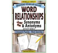 Word Relationships Vocabulary Builder: Activity Book 2 - Just Antonyms & Synonyms: Grammar Puzzle Workbook for Grades 1-3 (Ages 6-9) - Word Search and ... Word Relationships Vocabulary Builder)