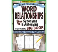 Word Relationships Vocabulary Builder: BIG BOOK - Just Antonyms & Synonyms: Ultimate Grammar Puzzle Collection for Grades 1-3 (Ages 6-9) with Word ... Word Relationships Vocabulary Builder)