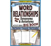 Word Relationships Vocabulary Builder: BIG BOOK - Just Antonyms & Synonyms: Ultimate Grammar Puzzle Collection for Grades 4-6 (Ages 9-12) with Word ... Word Relationships Vocabulary Builder)