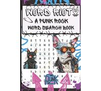 Word Riot! A Punk Rock Word Search Book: 60 Themed Puzzles Celebrating Punk Ethos, Fashion, Music & DIY Culture