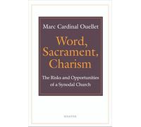 Word, Sacrament, Charism: The Risks and Opportunities of a Synodal Church