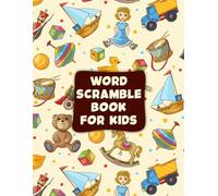 Word Scramble Book for Kids: Educational and Entertaining Brain Challenging Puzzles for Kindergartener to Sharpen Their Minds, Improve IQ Level, Spelling & Vocabulary Skills. (Volume 1)