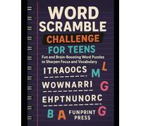 Word Scramble Challenge for Teens: Fun and Brain-Boosting Word Puzzles to Sharpen Focus, Vocabulary, and Logic