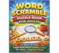 Word Scramble Puzzle Book for Adults: Large Print Word Games to Challenge Your Mind and Improve Focus