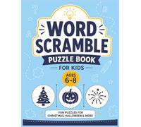 Word Scramble Puzzle Book for Kids Ages 6-8: Fun Holiday Word Games for Christmas, Halloween, Thanksgiving, New Year, and More Easy Puzzles for Boys ... Word Scramble books for kids ages 6-10)