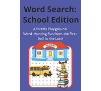 Word Seach: School Edition: A Puzzle Playground: Word-Hunting Fun from the First Bell to the Last!